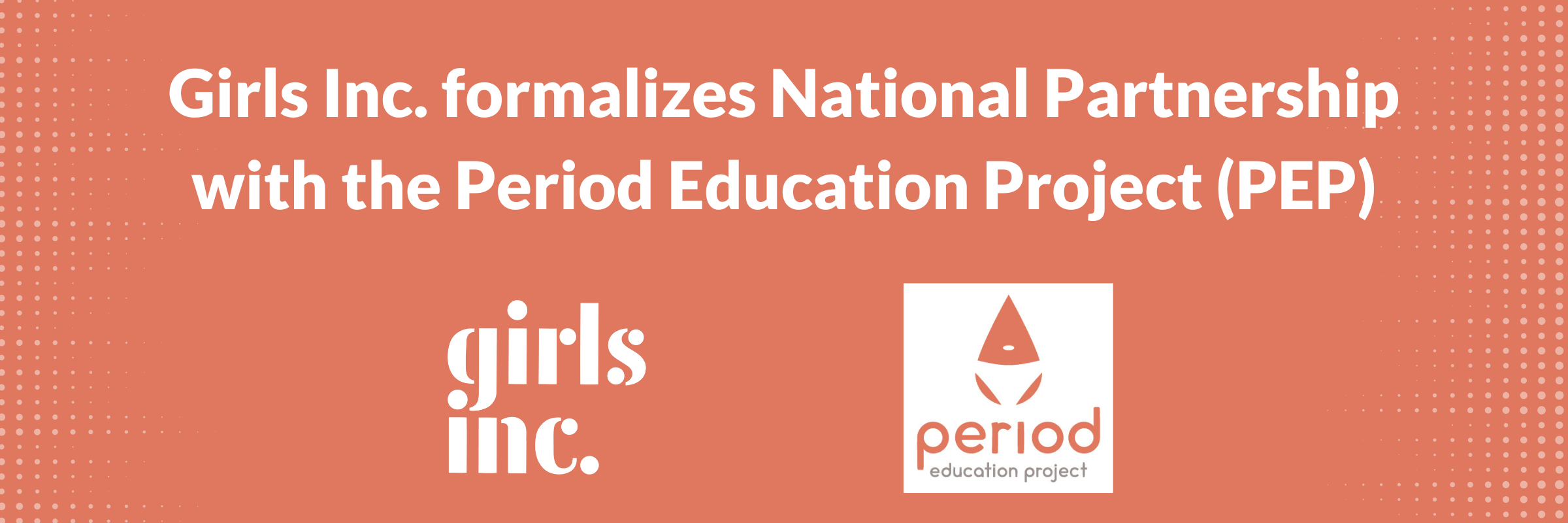 Girls Inc. formalizes National Partnership with the Period Education Project (PEP)
