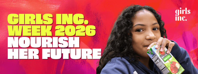 Nourish Her Future: How Girls Inc. Week Inspires Strong, Smart, and Bold Leaders